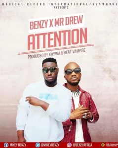 Mikey Benzy – Body Attention Ft Mr Drew (Prod By Kaywa)