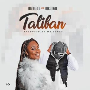 Mayday - Taliban ft. Medikal