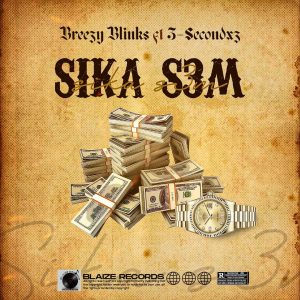 Breezy Blinks - Sika Sem Ft 3-Secondxz