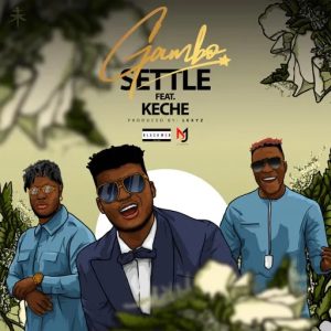 Gambo - Settle Ft Keche