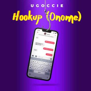 Ugoccie - Hookup (Onome)