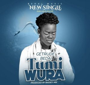 Getrude Bedai - Tumi Wura