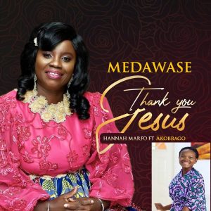 Hannah Marfo - Medawase ft Akobrago