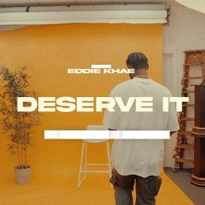 Eddie Khae - Deserve It