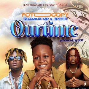 Foto Copy - Our Time Ft. Quamina MP & Spicer 