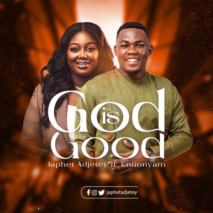 Japhet Adjetey - God Is Good Ft. Enuonyam