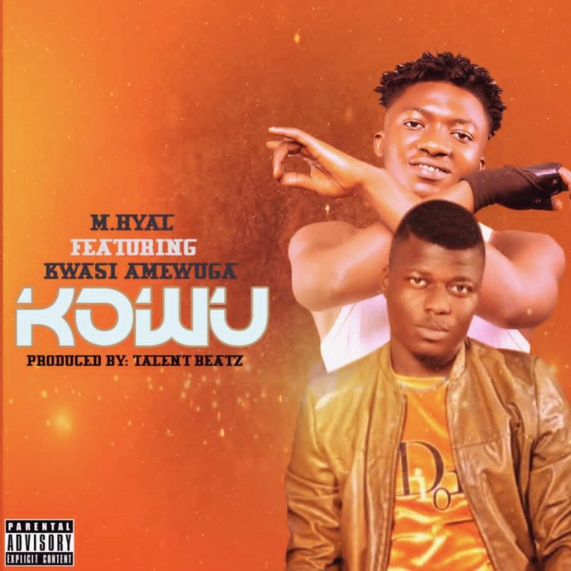 M.HYAL - Kowu ft Kwesi Amewuga