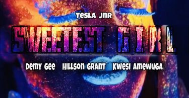 Tesla Jnr - Sweetest Girl Ft. Kwesi Amewuga