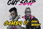 Gambo - Cut Soap ft. Goya Menor