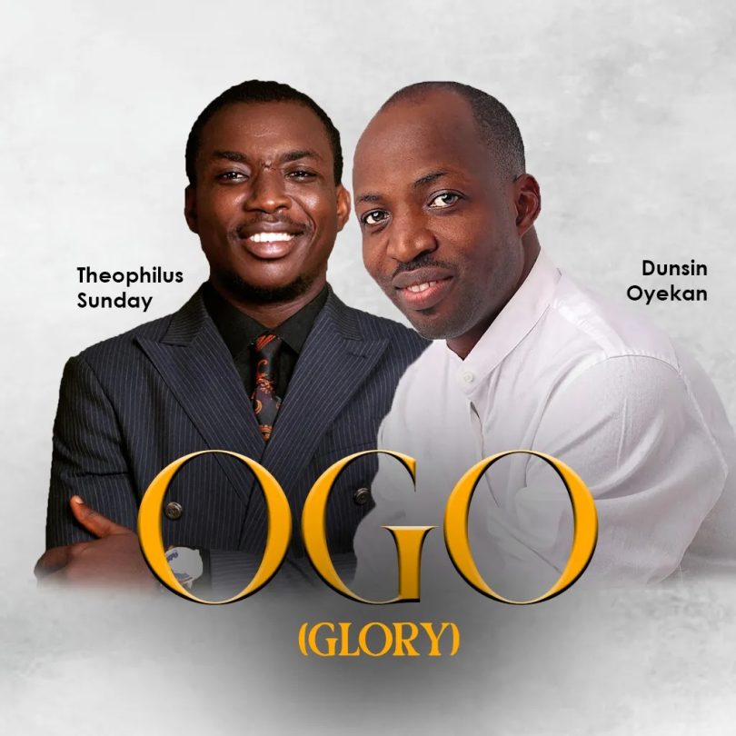 Dunsin Oyekan - Ogo (Glory) ft Theophilus Sunday