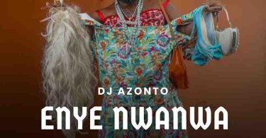 DJ Azonto - Enye Nwanwa