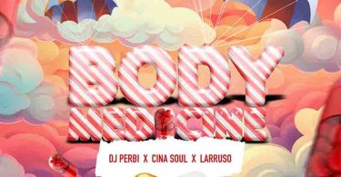 DJ Perbi - Body Medicine ft Larruso & Cina Soul