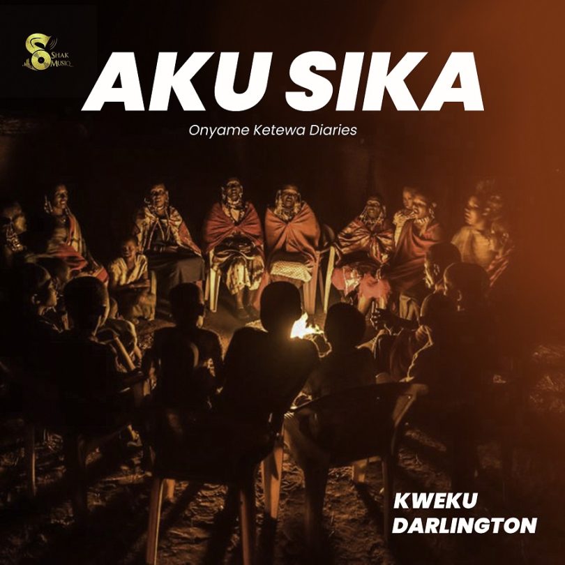 Kweku Darlington - Aku Sika (Onyame Ketewa Diaries)