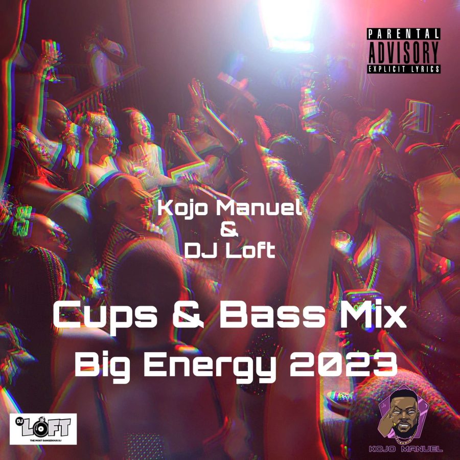 DOWNLOAD: Kojo Manuel & DJ Loft - Cups & Bass Mixtape (Big Energy 2023 ...