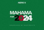 Nero X - Mahama For 2024 (NDC Campaign Song)