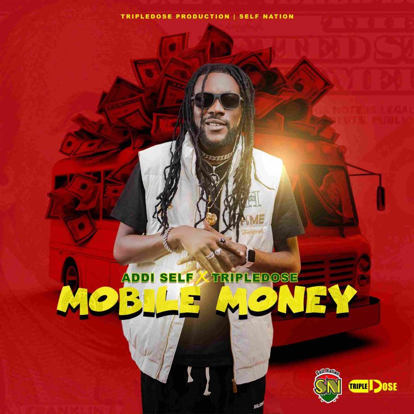 Addi Self - Mobile Money Ft. Tripledose