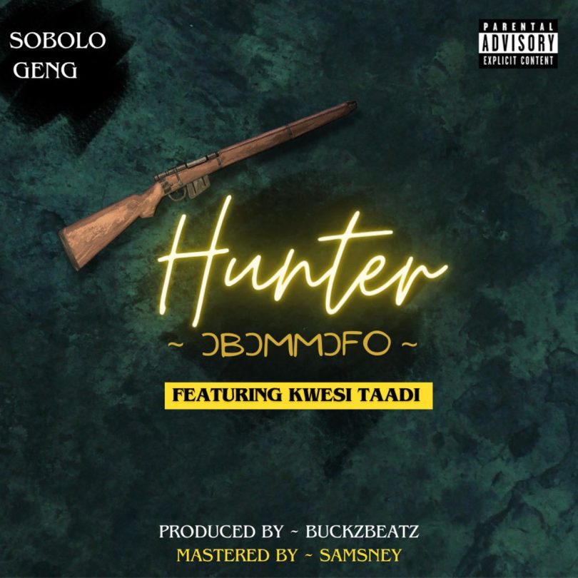 Sobolo Geng - Hunter (Obommofo) Ft Kwesi Taadi