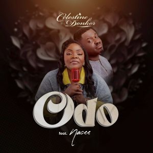 Celestine Donkor - Odo Ft. Nacee