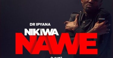 Dr Ipyana - Nikiwa Nawe