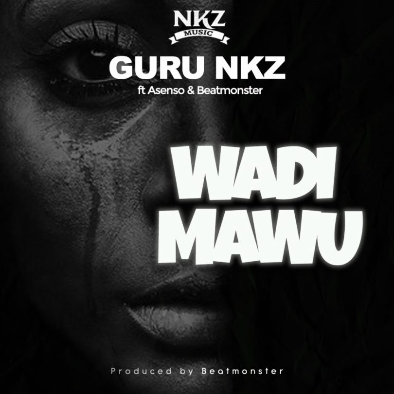 Guru NKZ - Wadi Mawu Ft. Asenso & Beat Monsta