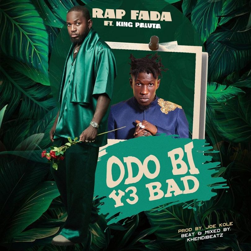 King Paluta - Odo Bi Y3 Bad Ft. Rap Fada