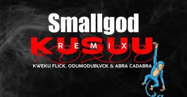 Smallgod - Kusuu Remix ft Kweku Flick, Odumodublvck & Abra Cadabra