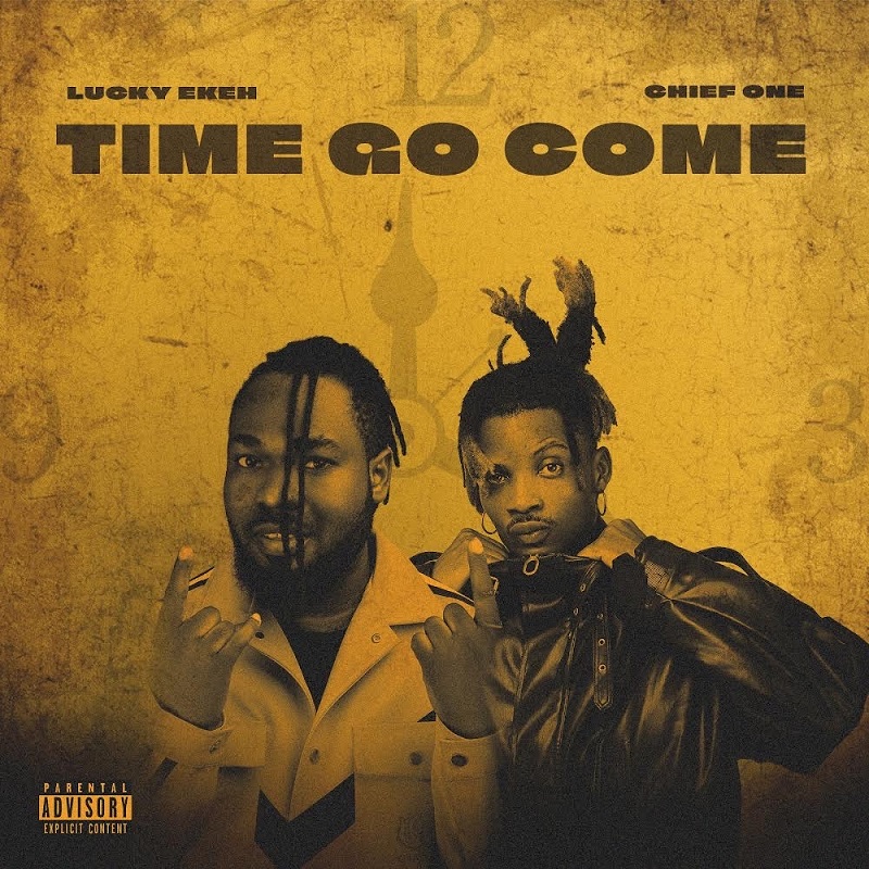 Lucky Ekeh - Time Go Come Ft. Chief One