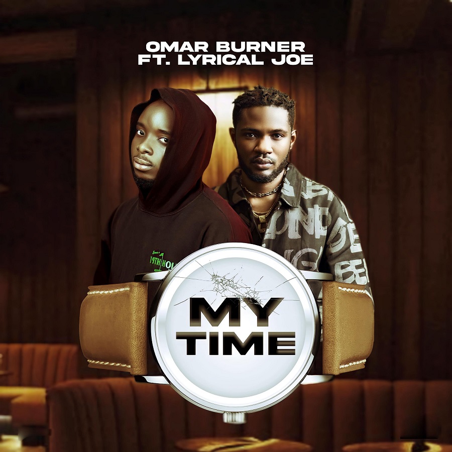 Omar Burner - My Time Feat. Lyrical Joe