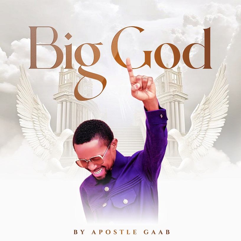 Apostle Gaab - Big God