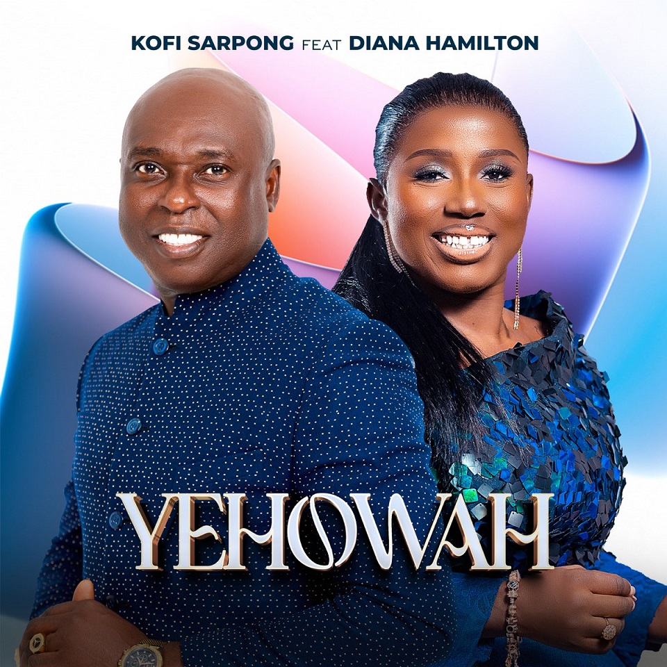 Kofi Sarpong - Yehowa Ft. Diana Hamilton