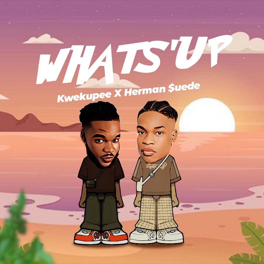 Kweku Pee - Whats Up Ft. Herman Suede