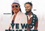 Nana Acheampong - Ye Wo Nyame Ft. Fameye