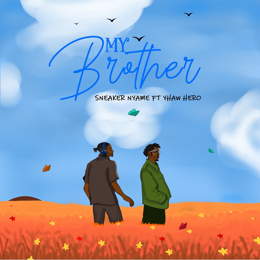 Sneaker Nyame - My Brother Ft. Yhaw Hero