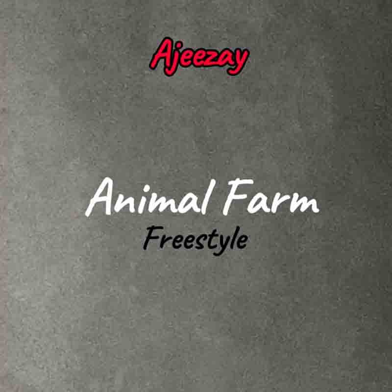 Ajeezay - Animal Farm Freestyle