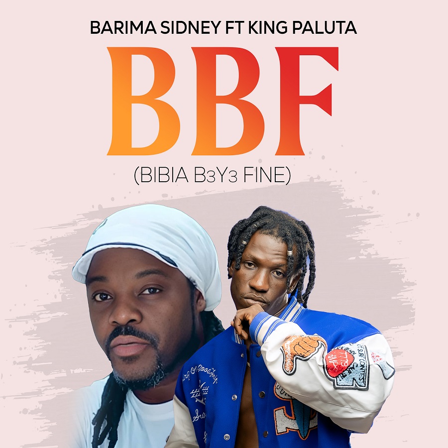 Barima Sidney - BBF (Bibia B3y3 Fine) Ft. King Paluta