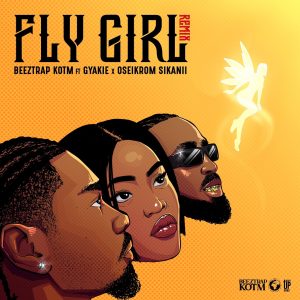 Beeztrap KOTM - Fly Girl (Remix) Ft. Gyakie & Oseikrom Sikanii