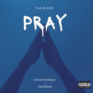 Dayonthetrack - Pray Ft. Essumann