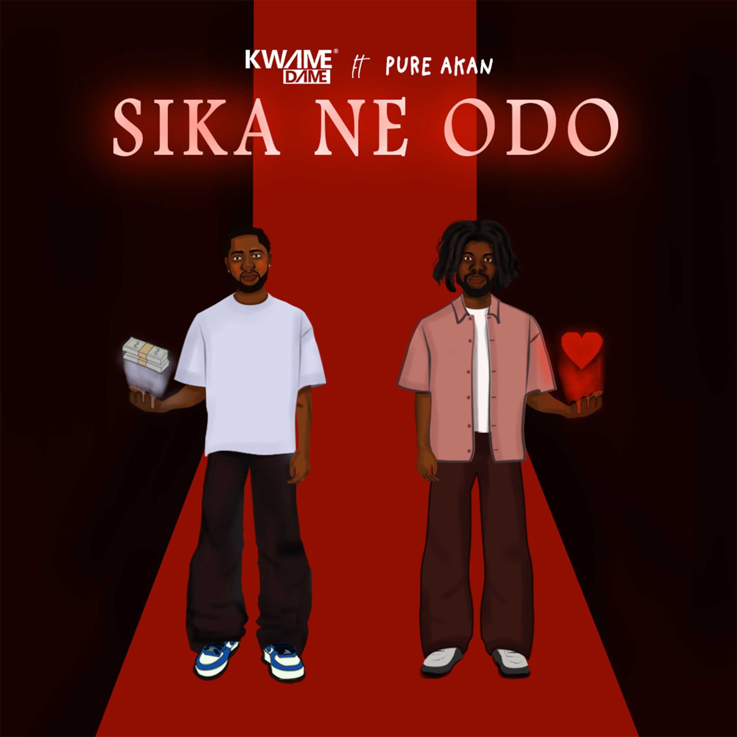 Kwame Dame - Sika Ne Odo Ft. Pure Akan