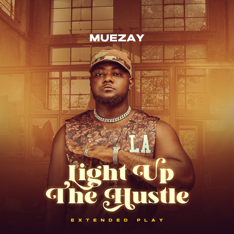 Muezay - Light Up The Hustle