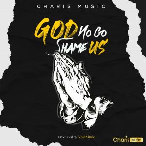 Officer Charis - God No Go Shame Us