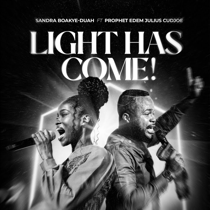 Sandra Boakye-Duah - Light Has Come Ft. Prophet Edem Julius Cudjoe