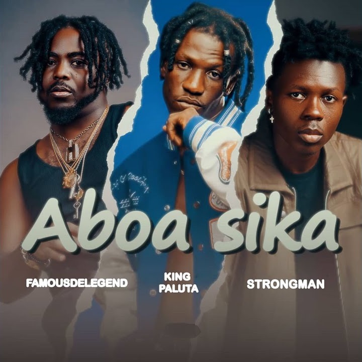 Famous De Legend - Aboa Sika Ft. King Paluta & Strongman