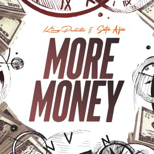 King Paluta - More Money Ft. Sista Afia