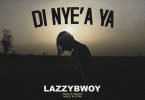 Lazzybwoy - Di Nye'a Ya