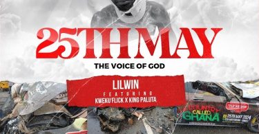 Lil Win - 25Th May (The Voice Of God) Ft. Kweku Flick & King Paluta