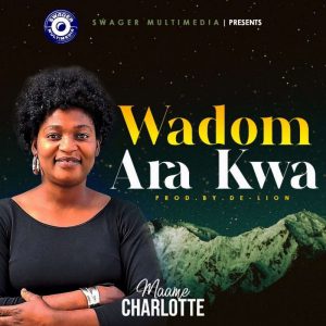 Maame Charlotte - W’adom Ara Kwa