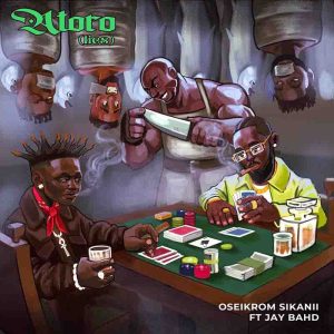 Oseikrom Sikanii - Atoro (Lies) Ft. Jay Bahd