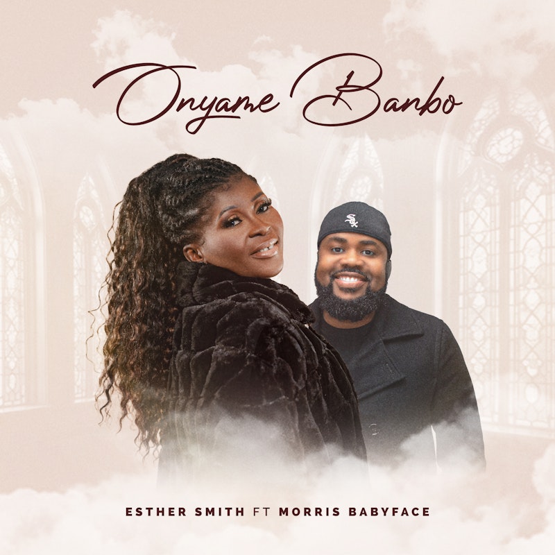 Esther Smith - Onyame Banbo Ft Morris Babyface