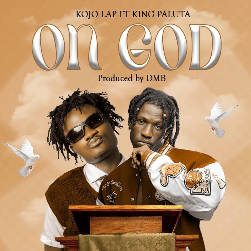 Kojo Lap - On God Ft. King Paluta