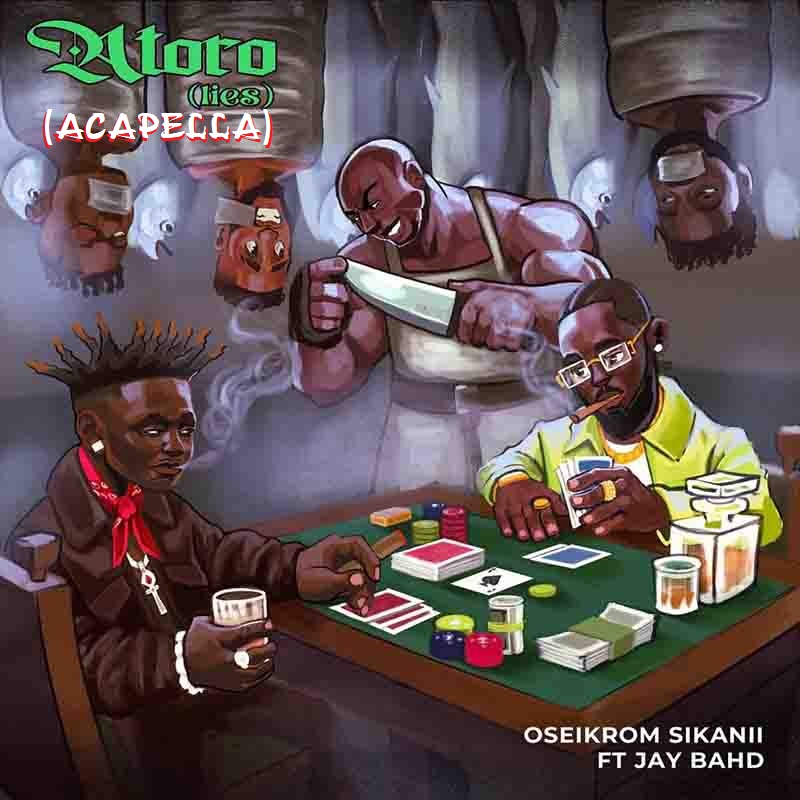 Oseikrom Sikanii – Atoro (Acapella) Ft. Jay Bahd